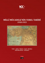 Milli Mücadelenin Yerel Tarihi 1918-1923 (Cilt 1): İzmir, Aydın, Manisa, Uşak, Kütahya, Afyonkarahisar, Eskişehir