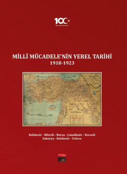 Millî Mücadelenin Yerel Tarihi 1918-1923 (Cilt 3): Bilecik - Bursa - Çanakkale - Kocaeli - Sakarya - Yalova